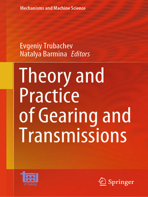 cover image of Theory and Practice of Gearing and Transmissions